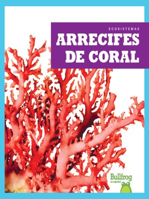 cover image of Arrecifes de coral (Coral Reefs)